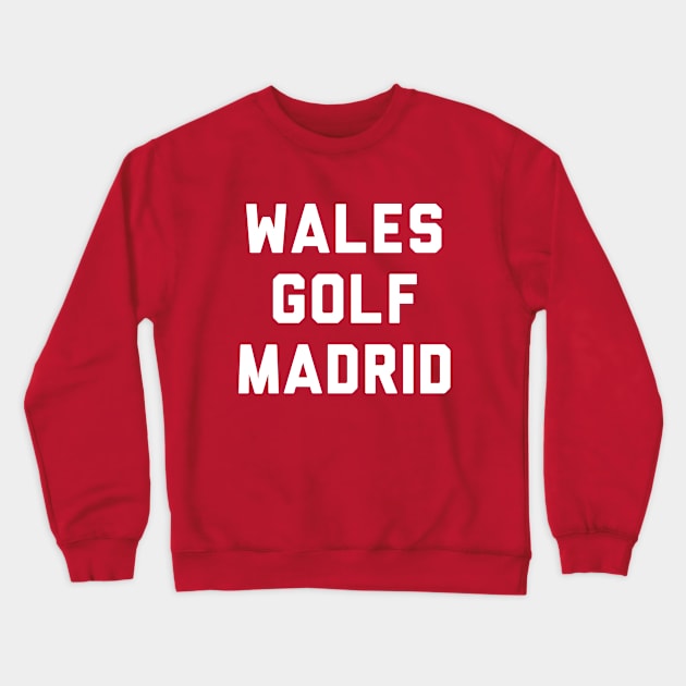 Wales Golf Madrid in that order Crewneck Sweatshirt by Taffia Tee's